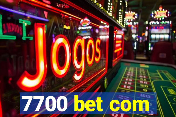 7700 bet com